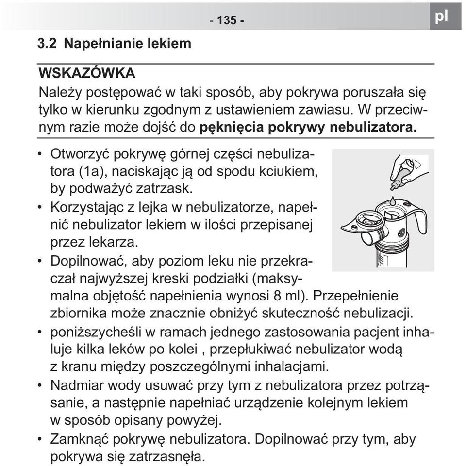 Korzystaj c z lejka w nebulizatorze, nape ni nebulizator lekiem w ilo ci przepisanej przez lekarza.