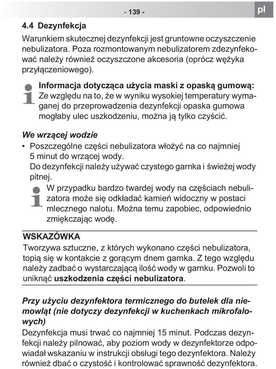 Informacja dotycz ca u ycia maski z opask gumow : Ze wzgl du na to, e w wyniku wysokiej temperatury wymaganej do przeprowadzenia dezynfekcji opaska gumowa mog aby ulec uszkodzeniu, mo na j tylko czy