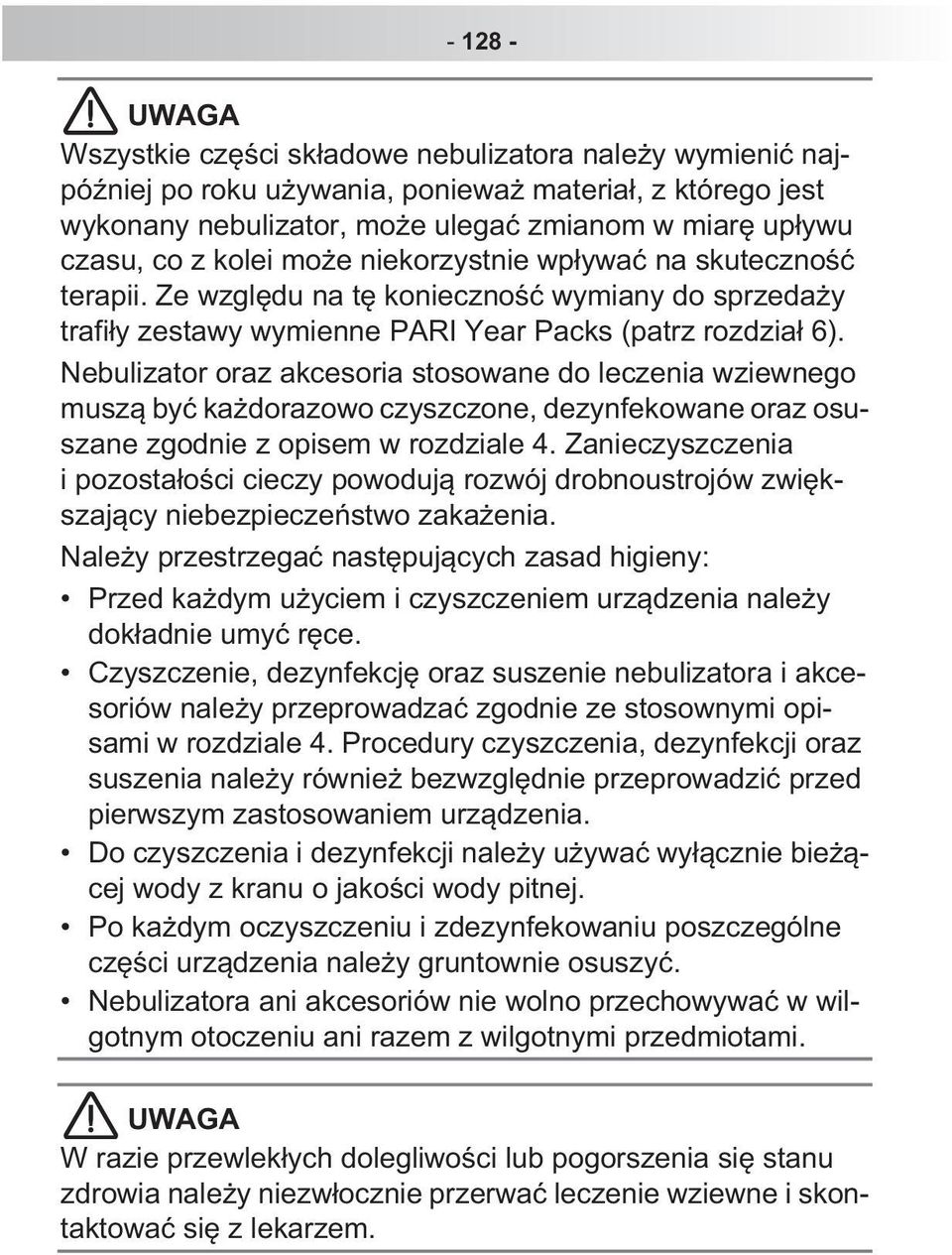 Nebulizator oraz akcesoria stosowane do leczenia wziewnego musz by ka dorazowo czyszczone, dezynfekowane oraz osuszane zgodnie z opisem w rozdziale 4.