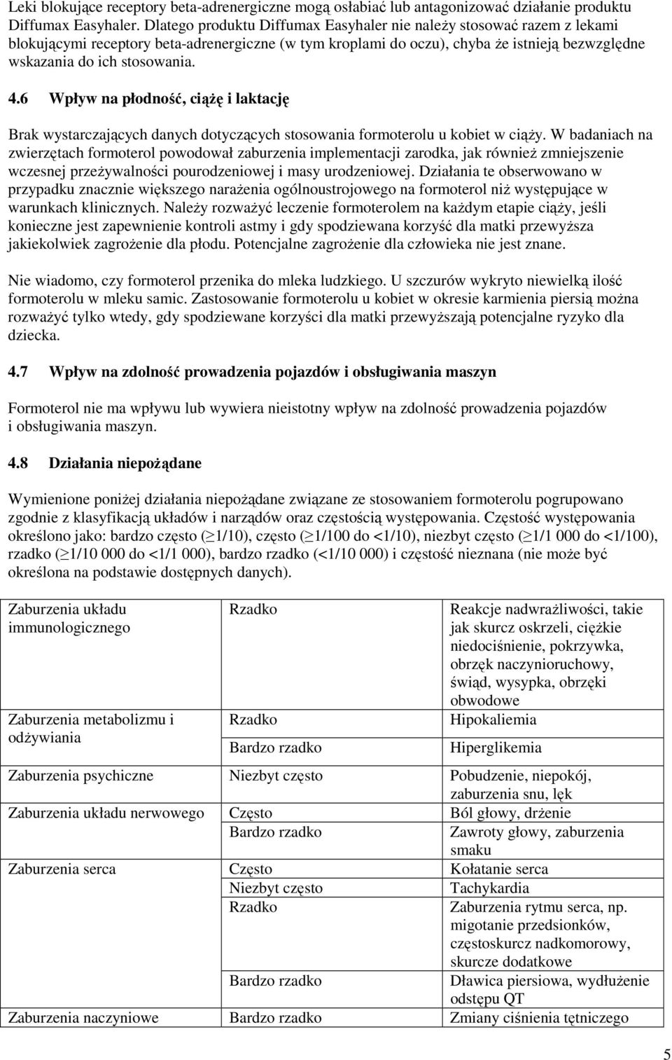 6 Wpływ na płodność, ciąŝę i laktację Brak wystarczających danych dotyczących stosowania formoterolu u kobiet w ciąŝy.