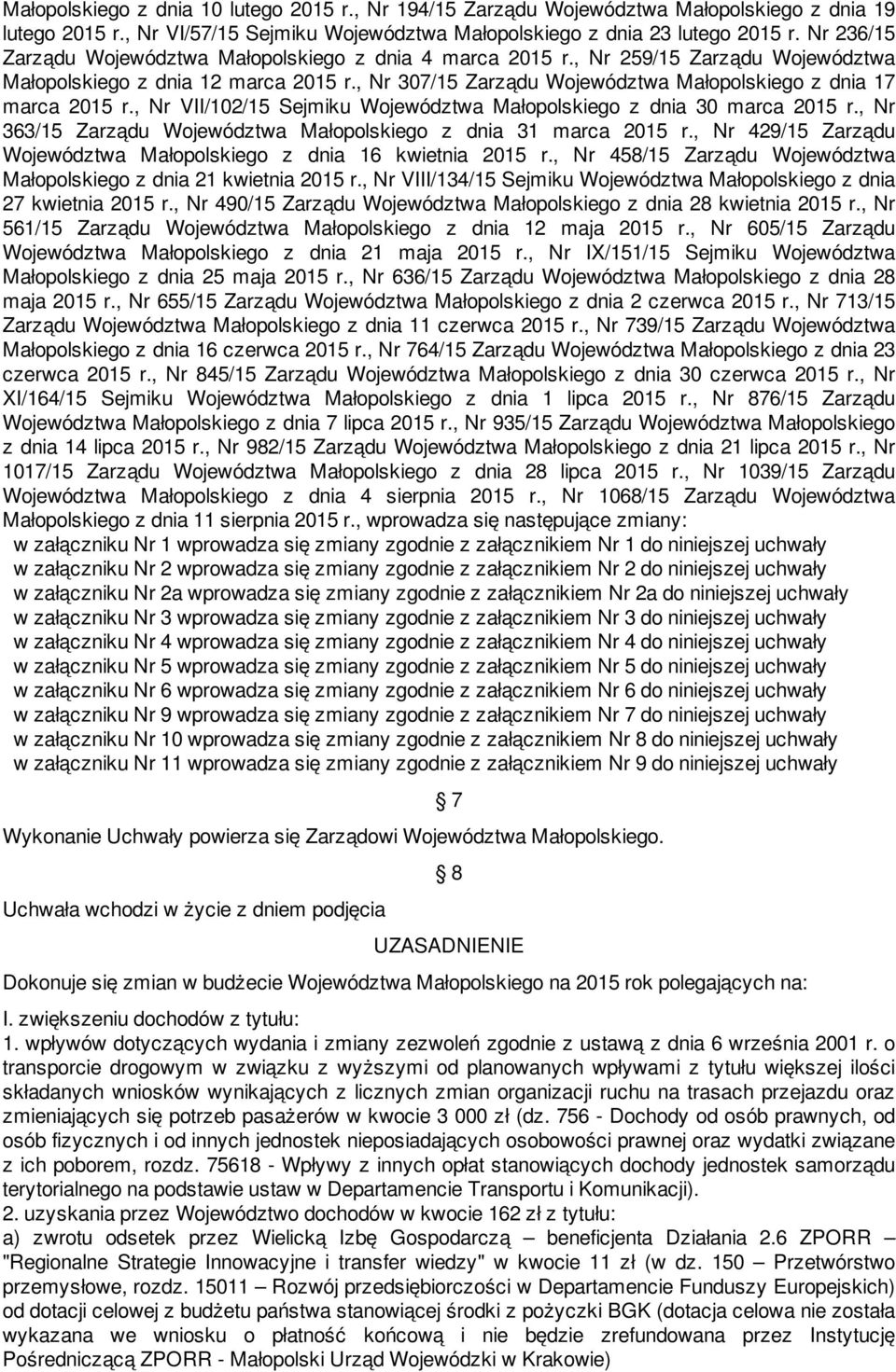 , Nr 307/15 Zarządu Województwa Małopolskiego z dnia 17 marca 2015 r., Nr VII/102/15 Sejmiku Województwa Małopolskiego z dnia 30 marca 2015 r.