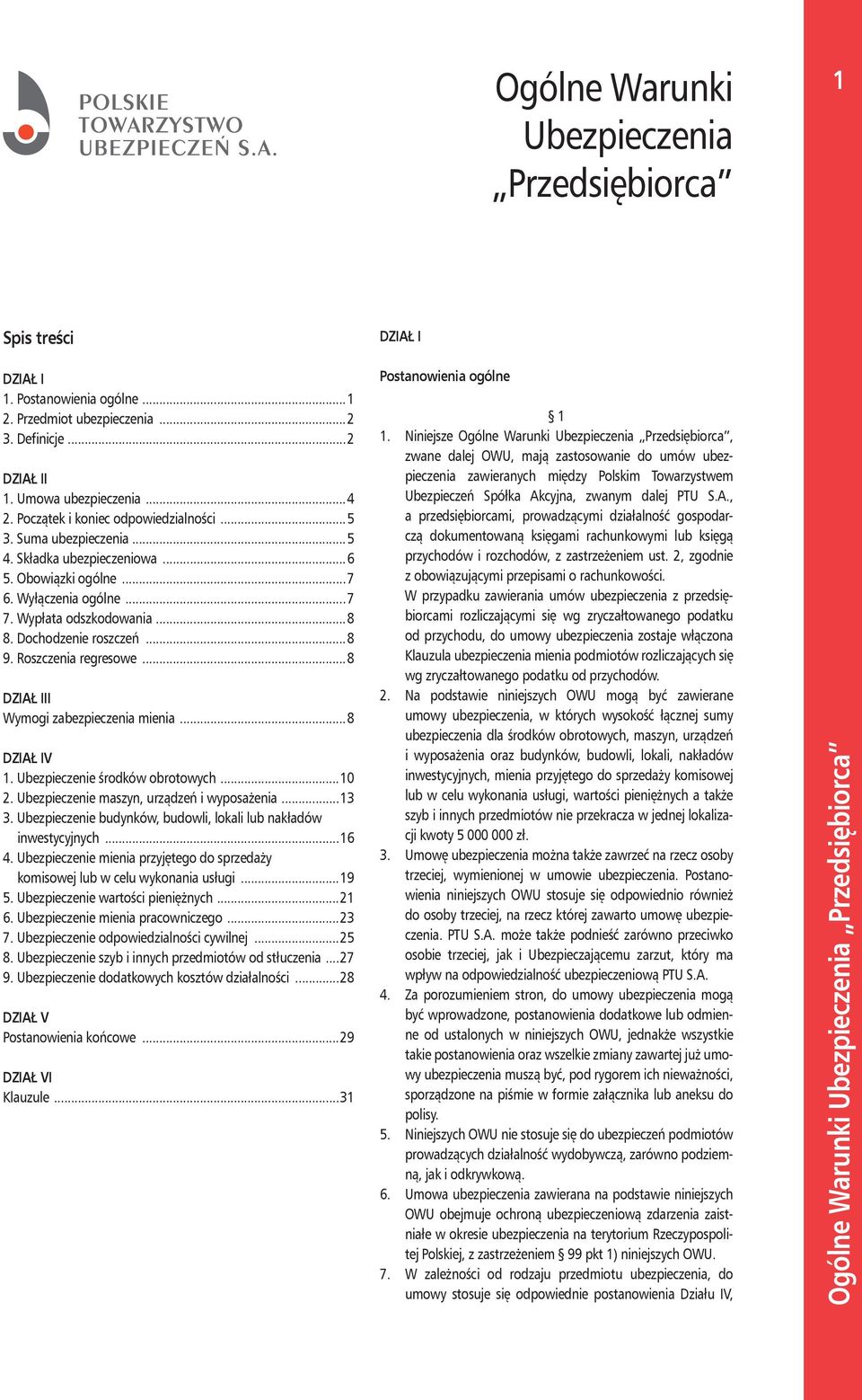 ..8 9. Roszczenia regresowe...8 DZIAŁ III Wymogi zabezpieczenia mienia...8 DZIAŁ IV 1. Ubezpieczenie środków obrotowych...10 2. Ubezpieczenie maszyn, urządzeń i wyposażenia...13 3.
