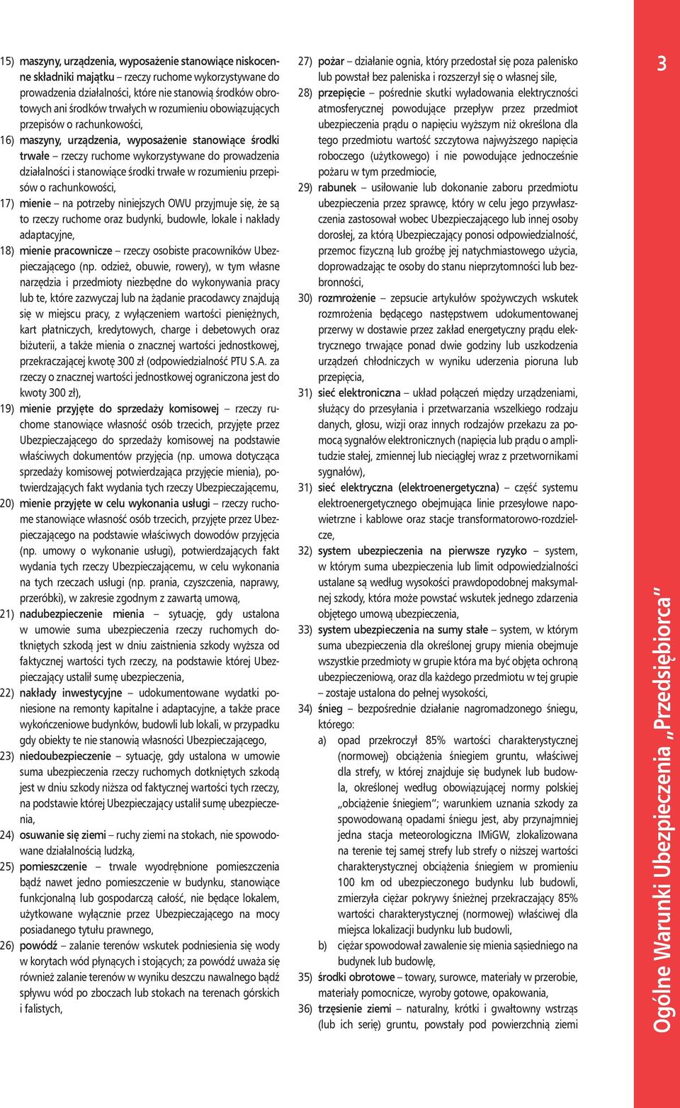 w rozumieniu przepisów o rachunkowości, 17) mienie na potrzeby niniejszych OWU przyjmuje się, że są to rzeczy ruchome oraz budynki, budowle, lokale i nakłady adaptacyjne, 18) mienie pracownicze