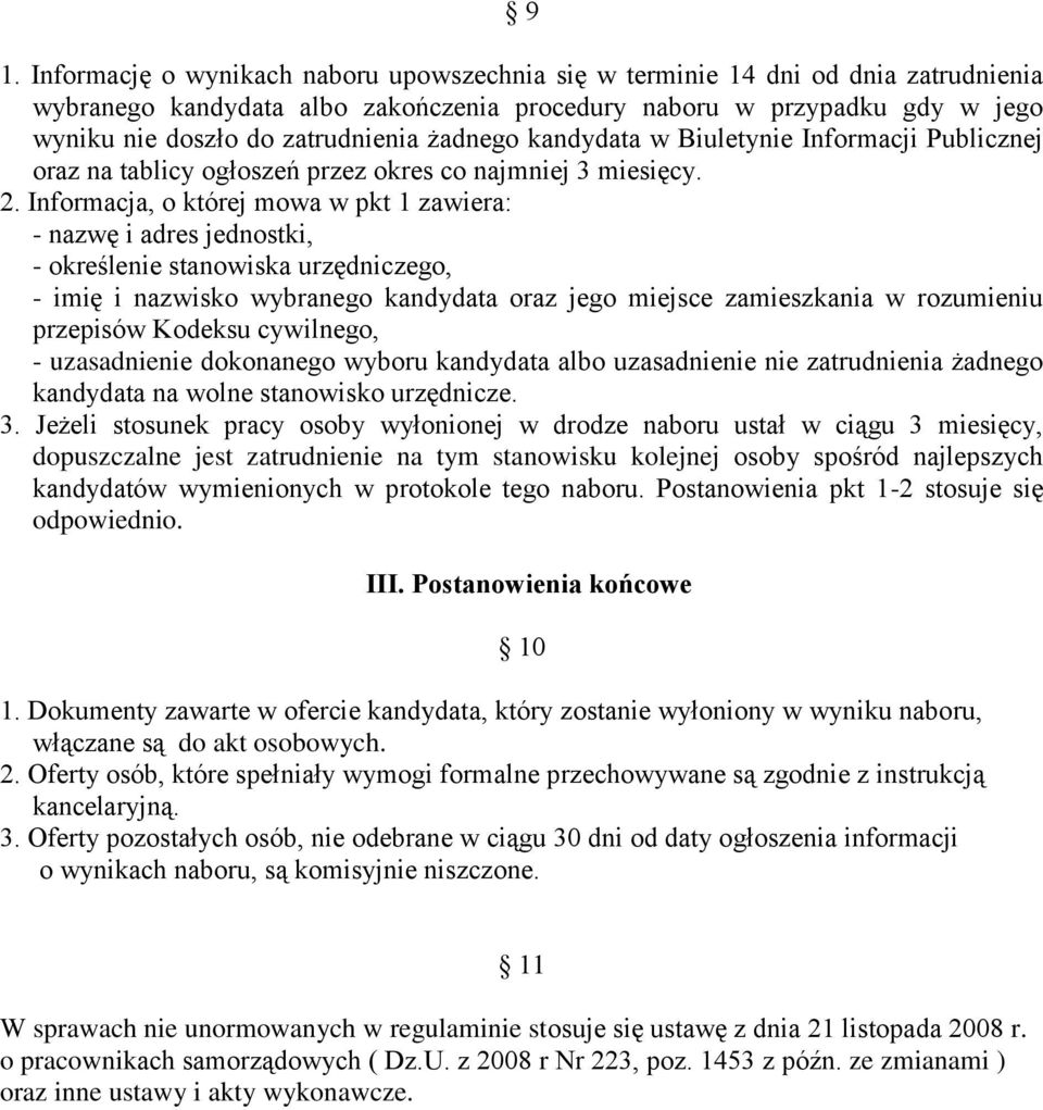 Informacja, o której mowa w pkt 1 zawiera: - nazwę i adres jednostki, - określenie stanowiska urzędniczego, - imię i nazwisko wybranego kandydata oraz jego miejsce zamieszkania w rozumieniu przepisów