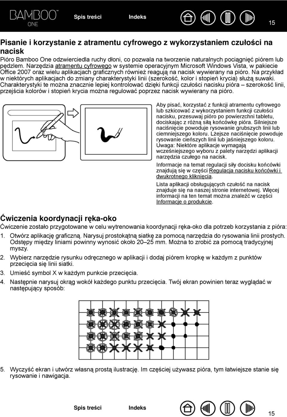 Na przykład w niektórych aplikacjach do zmiany charakterystyki linii (szerokość, kolor i stopień krycia) służą suwaki.
