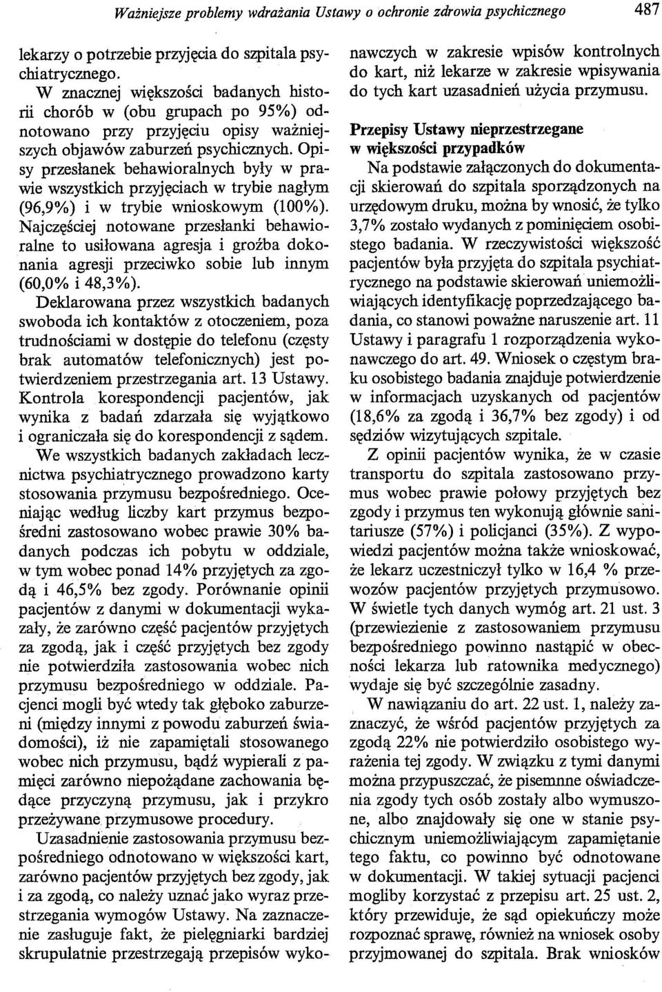 Opisy przesłanek behawioralnych były w prawie wszystkich przyjęciach w trybie nagłym (96,9%) i w trybie wnioskowym (100%).