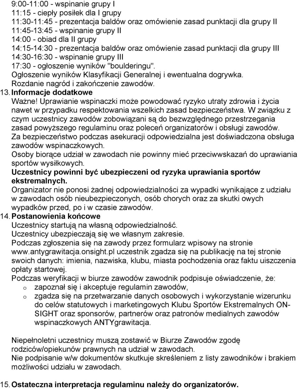 Ogłszenie wyników Klasyfikacji Generalnej i ewentualna dgrywka. Rzdanie nagród i zakńczenie zawdów. 13. Infrmacje ddatkwe WaŜne!