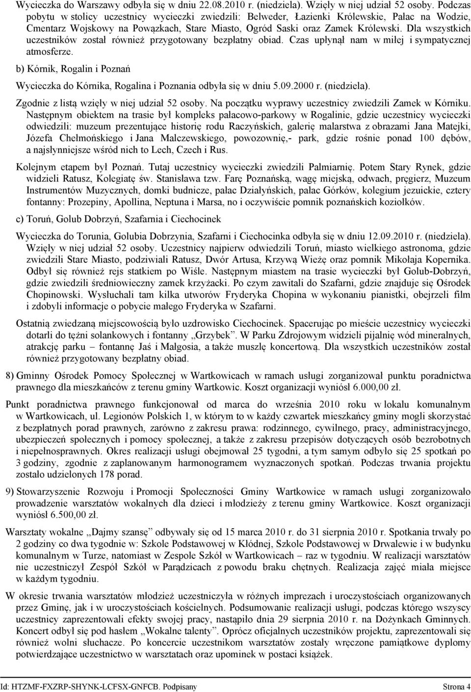 Dla wszystkich uczestników został również przygotowany bezpłatny obiad. Czas upłynął nam w miłej i sympatycznej atmosferze.