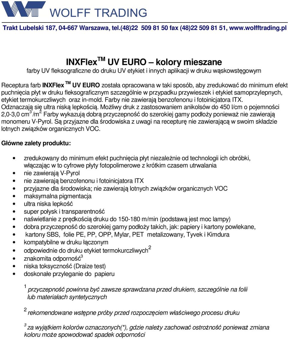 zredukować do minimum efekt puchnięcia płyt w druku fleksograficznym szczególnie w przypadku przywieszek i etykiet samoprzylepnych, etykiet termokurczliwych oraz in-mold.