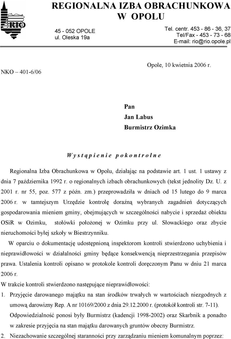 o regionalnych izbach obrachunkowych (tekst jednolity Dz. U. z 2001 r. nr 55, poz. 577 z późn. zm.) przeprowadziła w dniach od 15 lutego do 9 marca 2006 r.