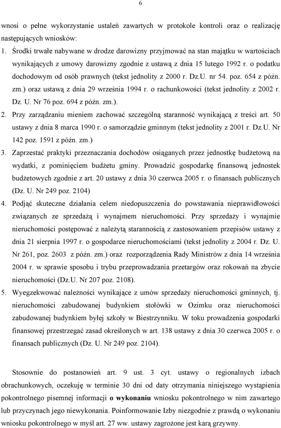 o podatku dochodowym od osób prawnych (tekst jednolity z 2000 r. Dz.U. nr 54. poz. 654 z późn. zm.) oraz ustawą z dnia 29 września 1994 r. o rachunkowości (tekst jednolity z 2002 r. Dz. U. Nr 76 poz.