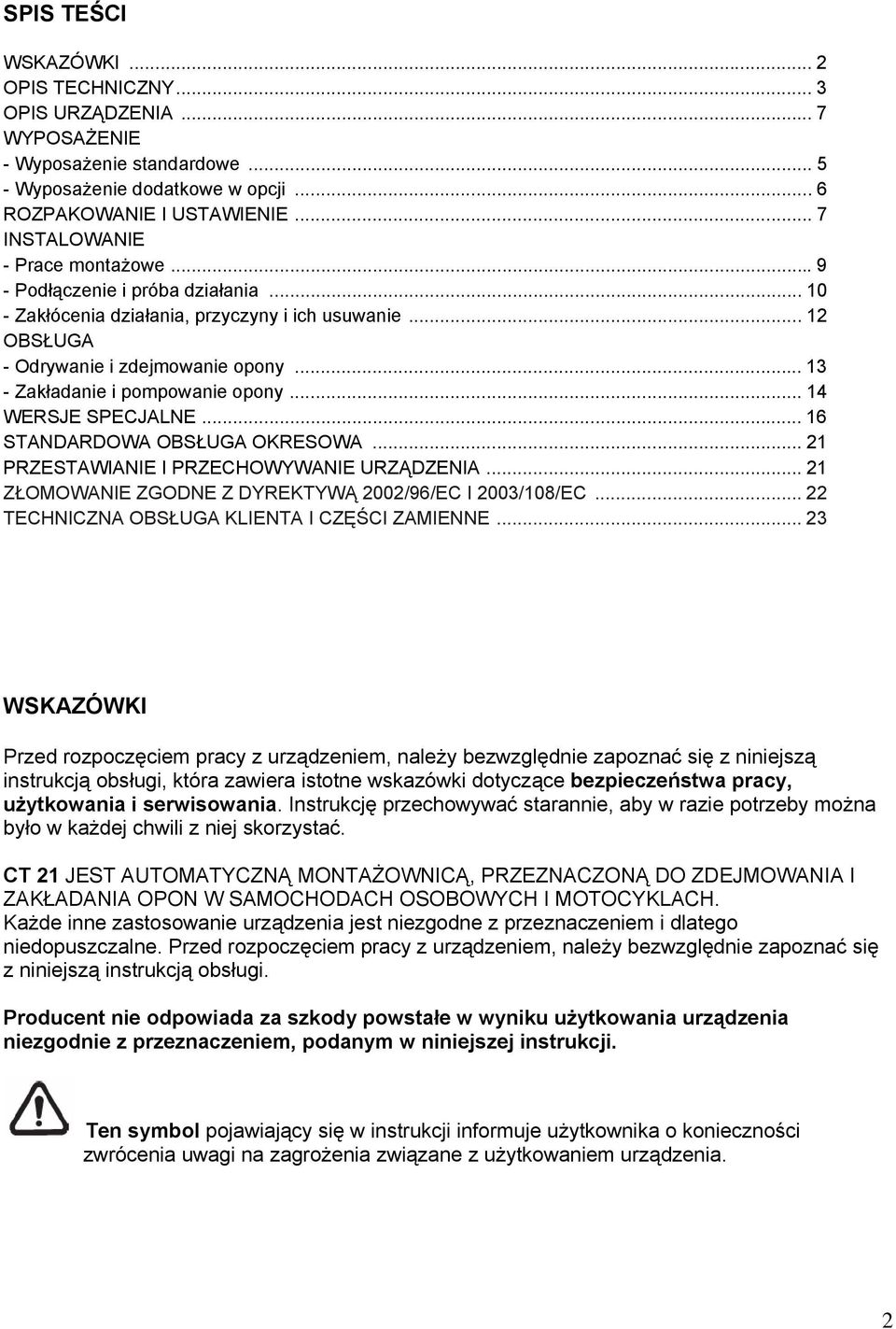 .. 13 - Zakładanie i pompowanie opony... 14 WERSJE SPECJALNE... 16 STANDARDOWA OBSŁUGA OKRESOWA... 21 PRZESTAWIANIE I PRZECHOWYWANIE URZĄDZENIA.