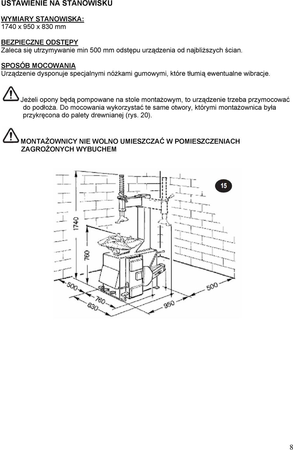 Jeżeli opony będą pompowane na stole montażowym, to urządzenie trzeba przymocować do podłoża.