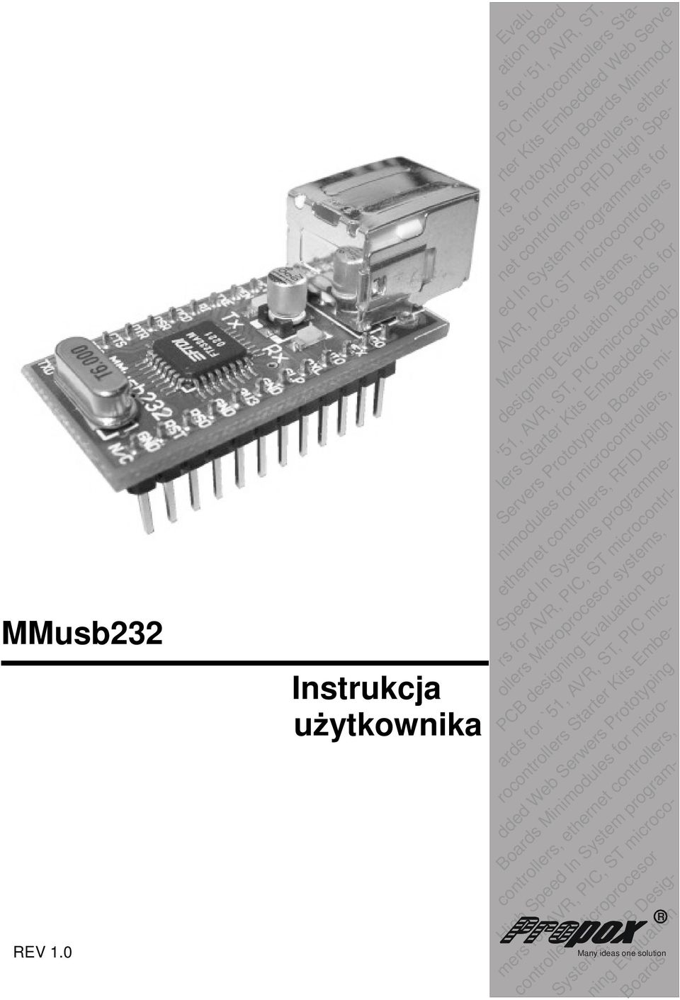 Boards for net controllers, RFID High Spe- ed In System programmers for AVR, PIC, ST microcontrollers Microprocesor systems, PCB, AVR, ST, PIC microcontrollers Starter Kits Embedded Web Servers