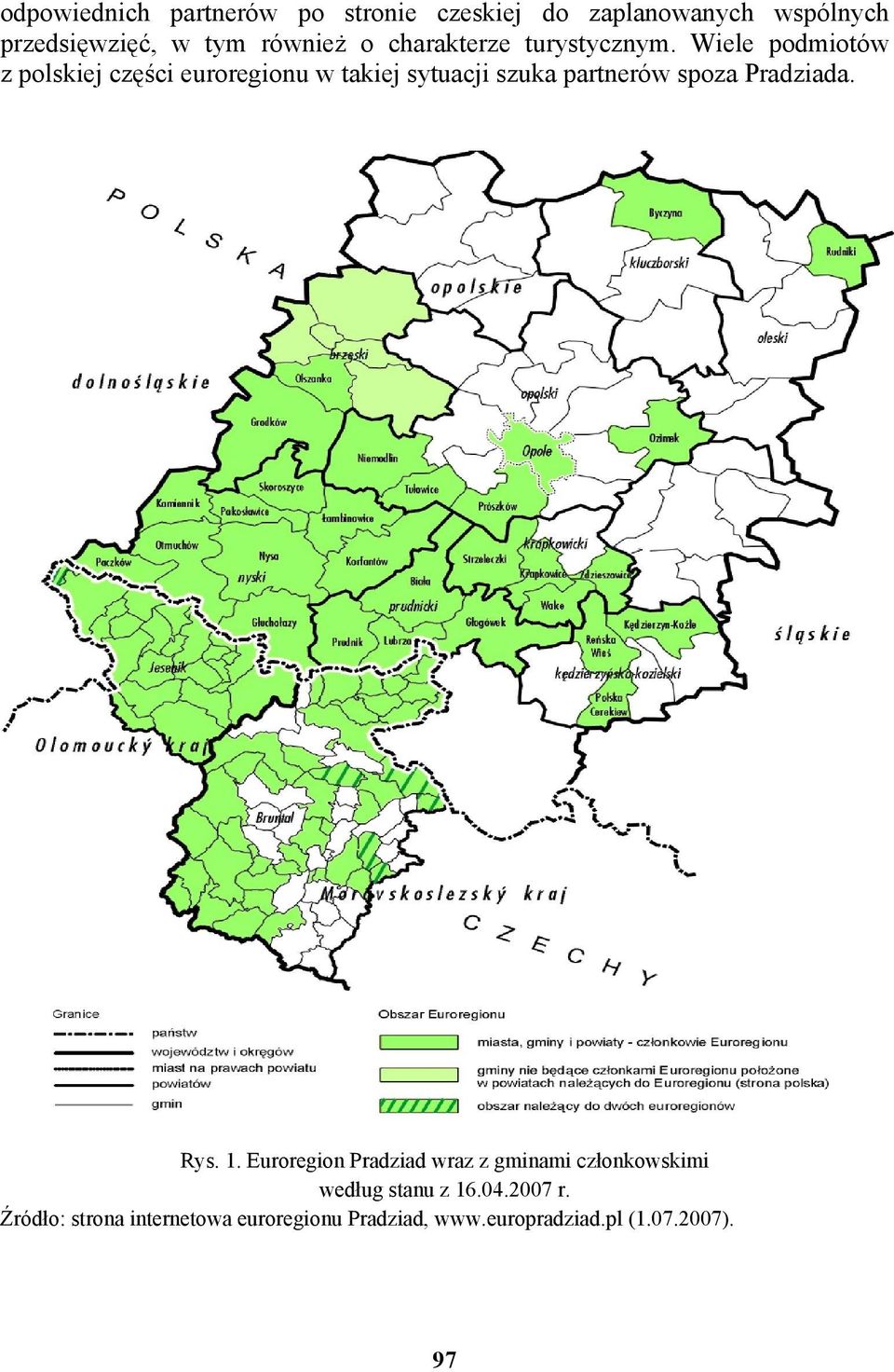 Wiele podmiotów z polskiej części euroregionu w takiej sytuacji szuka partnerów spoza Pradziada.