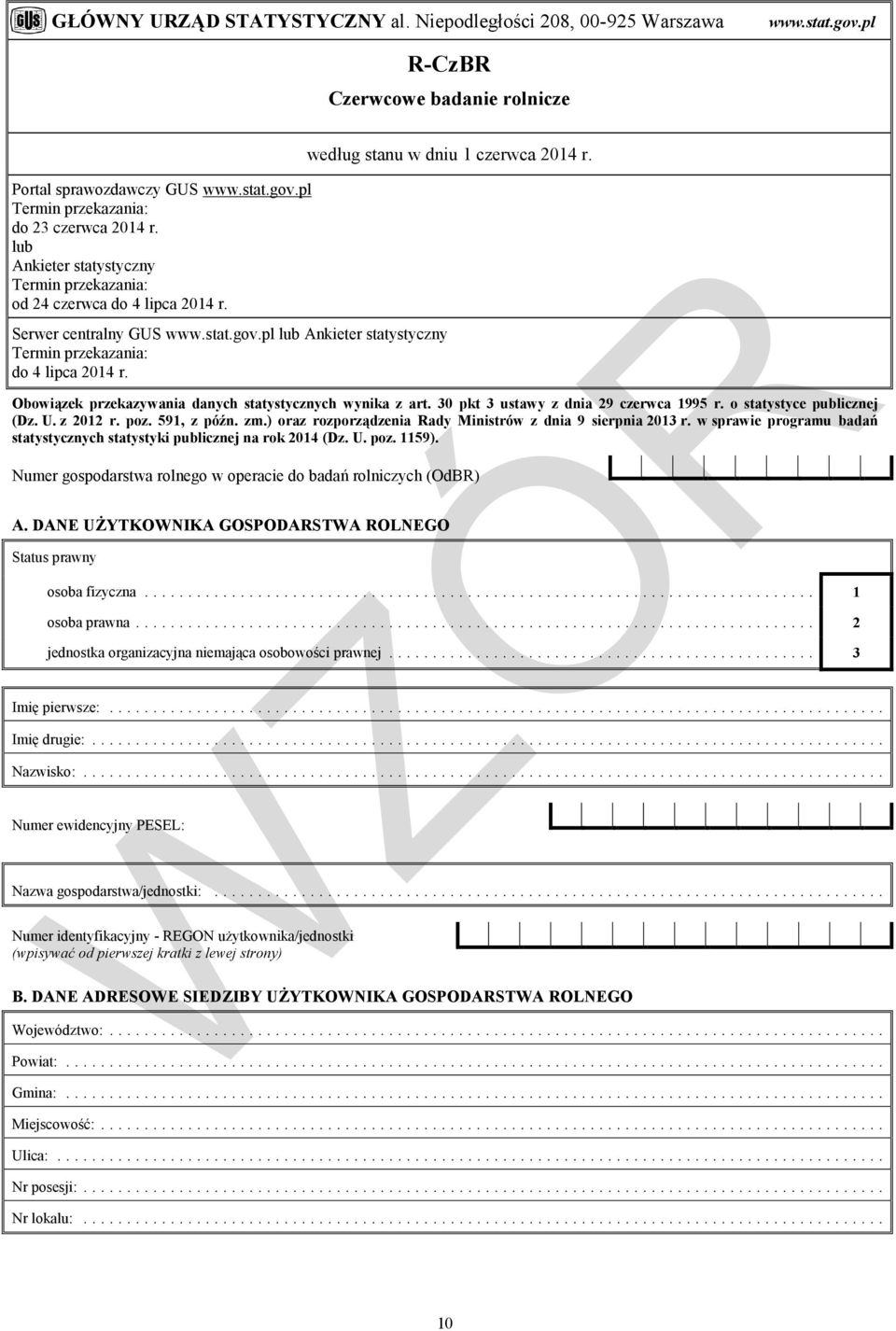 30 pkt 3 ustawy z dnia 29 czerwca 1995 r. o statystyce publicznej (Dz. U. z 2012 r. poz. 591, z późn. zm.) oraz rozporządzenia Rady Ministrów z dnia 9 sierpnia 2013 r.