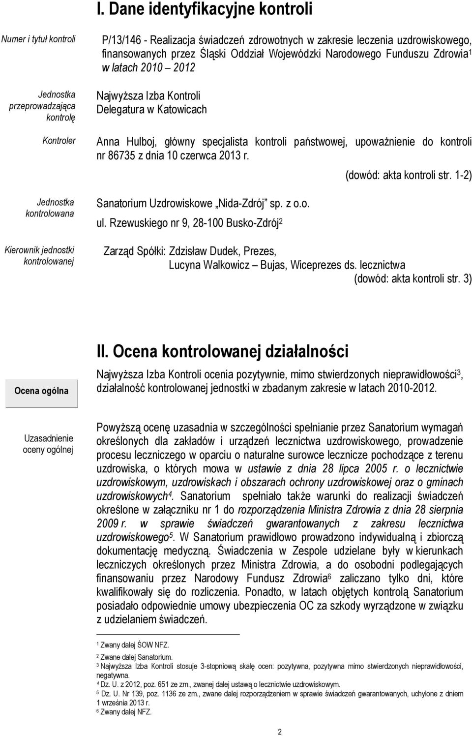 Hulboj, główny specjalista kontroli państwowej, upoważnienie do kontroli nr 86735 z dnia 10 czerwca 2013 r. Sanatorium Uzdrowiskowe Nida-Zdrój sp. z o.o. ul.