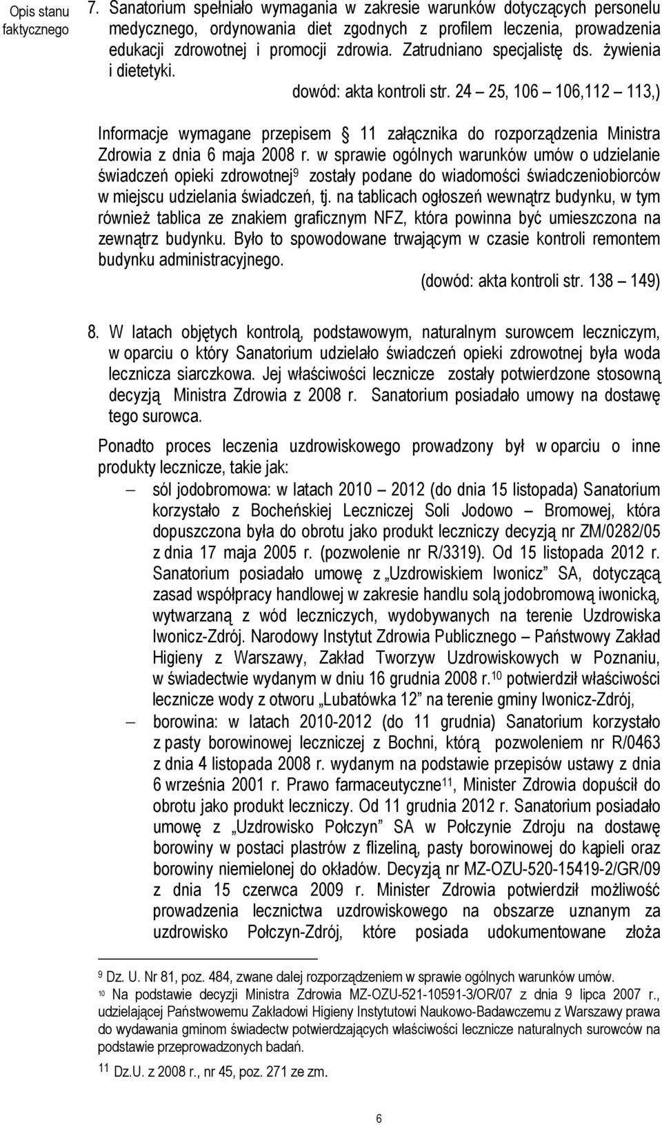 24 25, 106 106,112 113,) Informacje wymagane przepisem 11 załącznika do rozporządzenia Ministra Zdrowia z dnia 6 maja 2008 r.