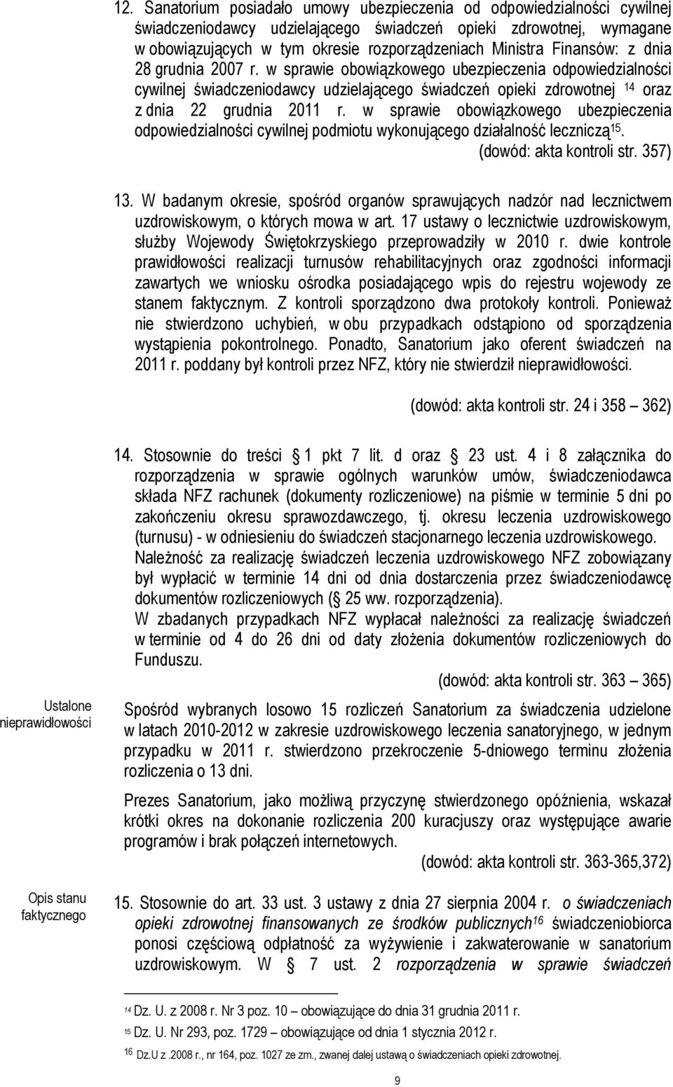 w sprawie obowiązkowego ubezpieczenia odpowiedzialności cywilnej świadczeniodawcy udzielającego świadczeń opieki zdrowotnej 14 oraz z dnia 22 grudnia 2011 r.