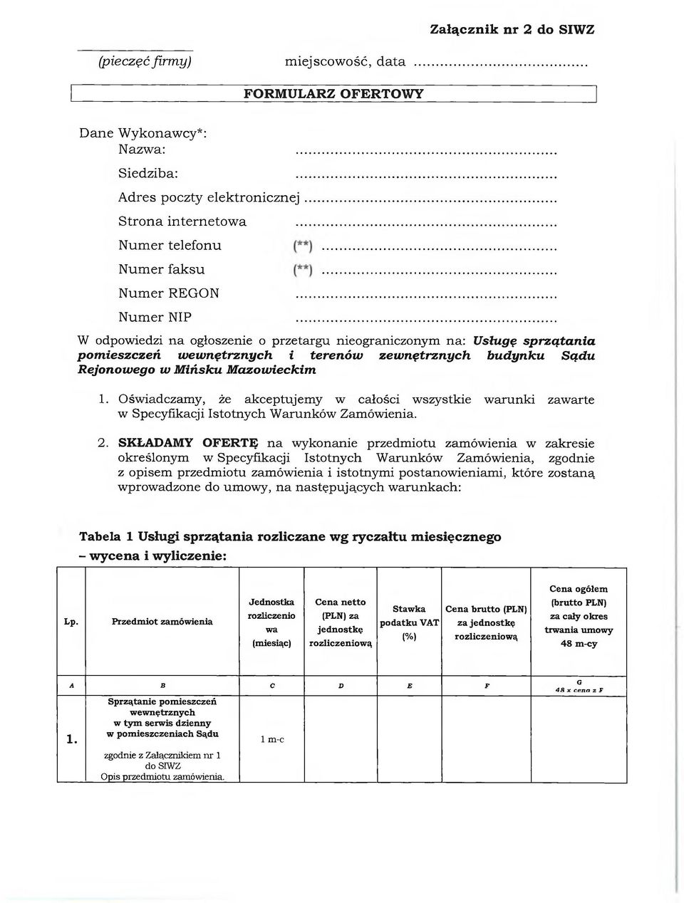 Rejonowego w Mińsku Mazowieckim 1. Oświadczamy, że akceptujemy w całości wszystkie runki zarte w Specyfikacji Istotnych Warunków Zamówienia. 2.
