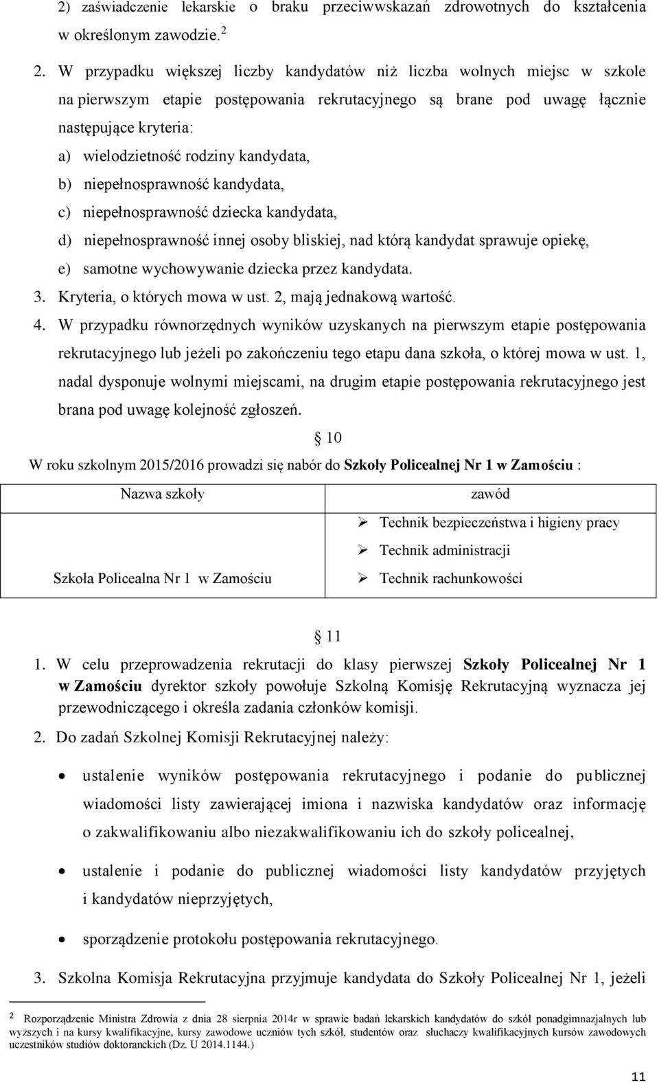 kandydata, b) niepełnosprawność kandydata, c) niepełnosprawność dziecka kandydata, d) niepełnosprawność innej osoby bliskiej, nad którą kandydat sprawuje opiekę, e) samotne wychowywanie dziecka przez