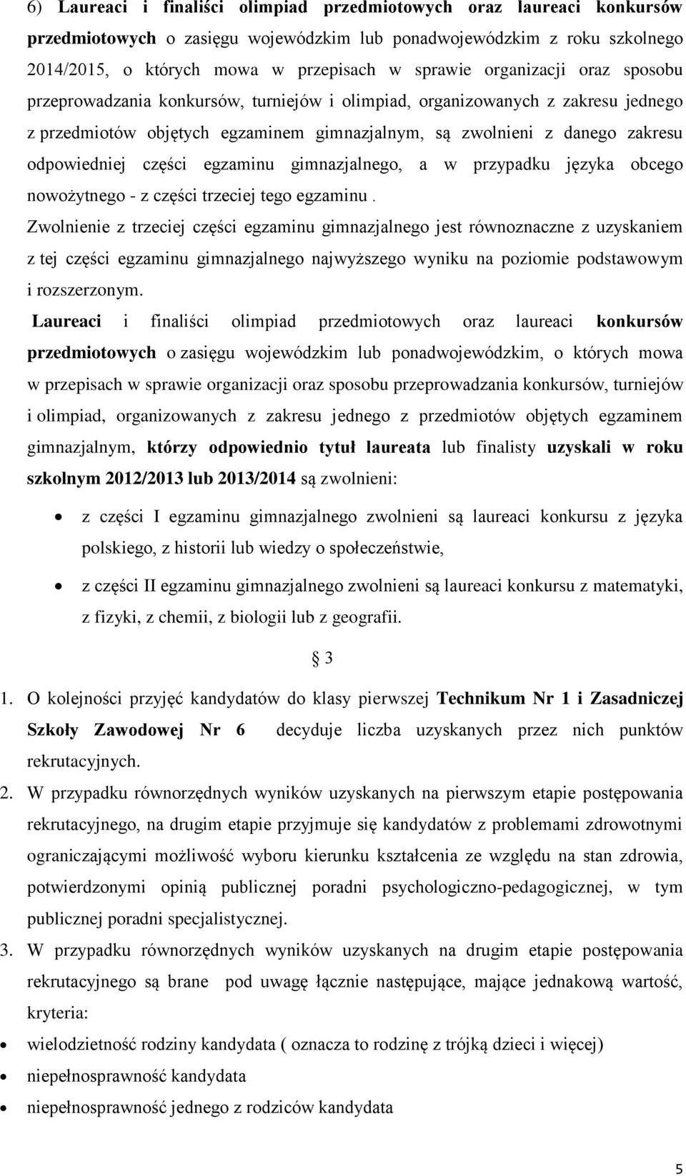 części egzaminu gimnazjalnego, a w przypadku języka obcego nowożytnego - z części trzeciej tego egzaminu.