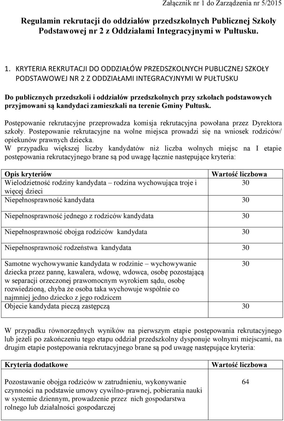 KRYTERIA REKRUTACJI DO ODDZIAŁÓW PRZEDSZKOLNYCH PUBLICZNEJ SZKOŁY PODSTAWOWEJ NR 2 Z ODDZIAŁAMI INTEGRACYJNYMI W PUŁTUSKU Do publicznych przedszkoli i oddziałów przedszkolnych przy szkołach