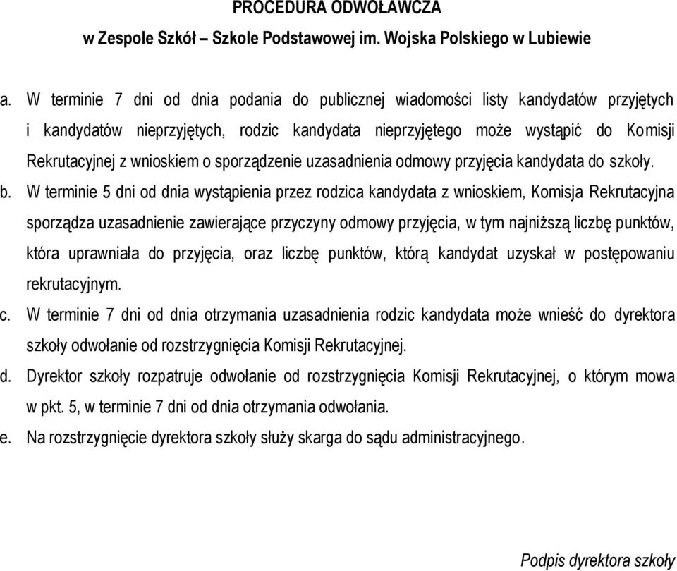 sporządzenie uzasadnienia odmowy przyjęcia kandydata do szkoły. b.