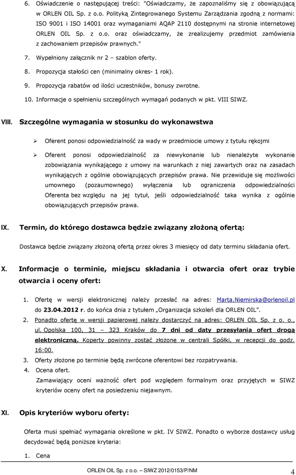 Propozycja rabatów od ilości uczestników, bonusy zwrotne. 10. Informacje o spełnieniu szczególnych wymagań podanych w pkt. VIII 