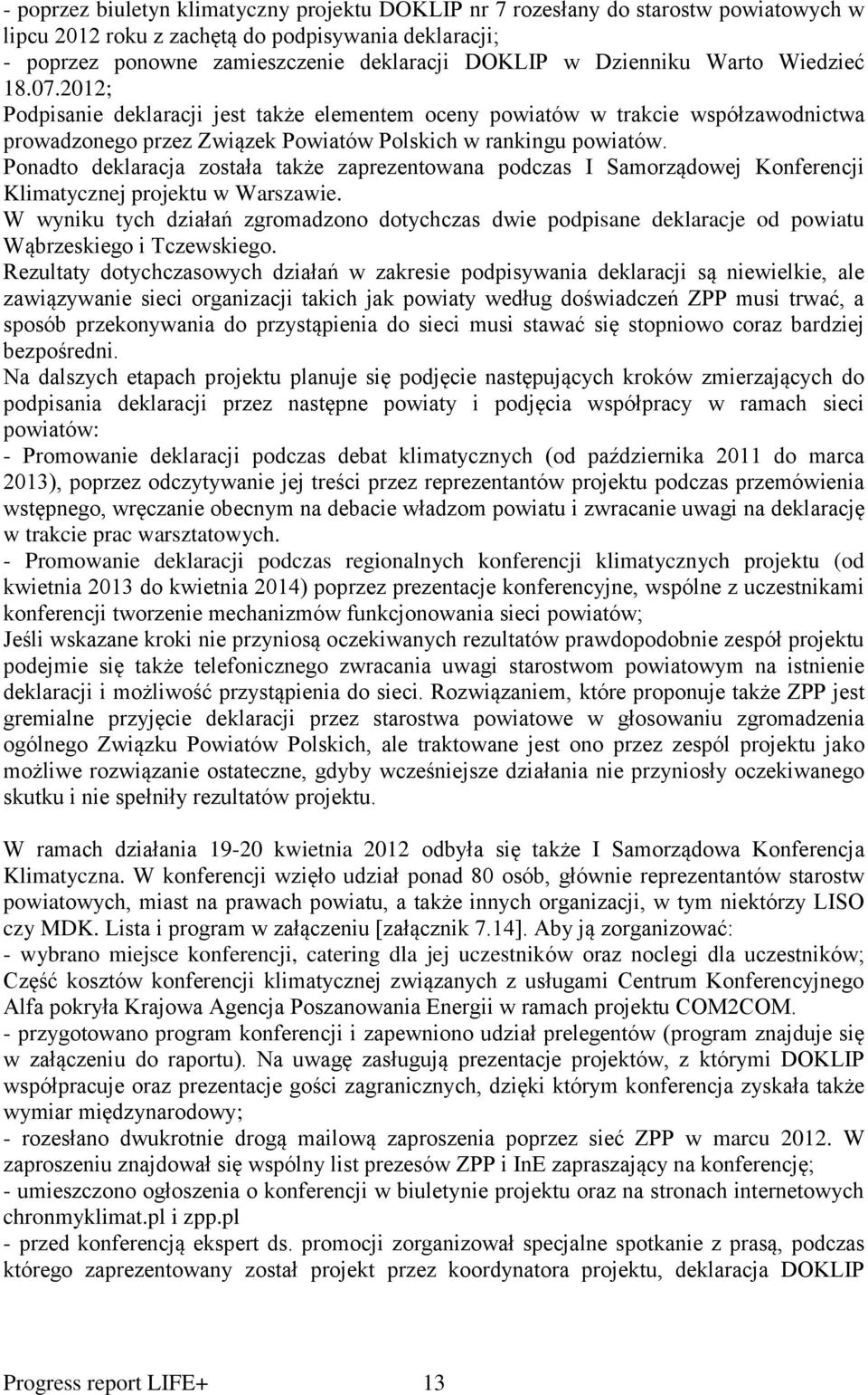 Ponadto deklaracja została także zaprezentowana podczas I Samorządowej Konferencji Klimatycznej projektu w Warszawie.