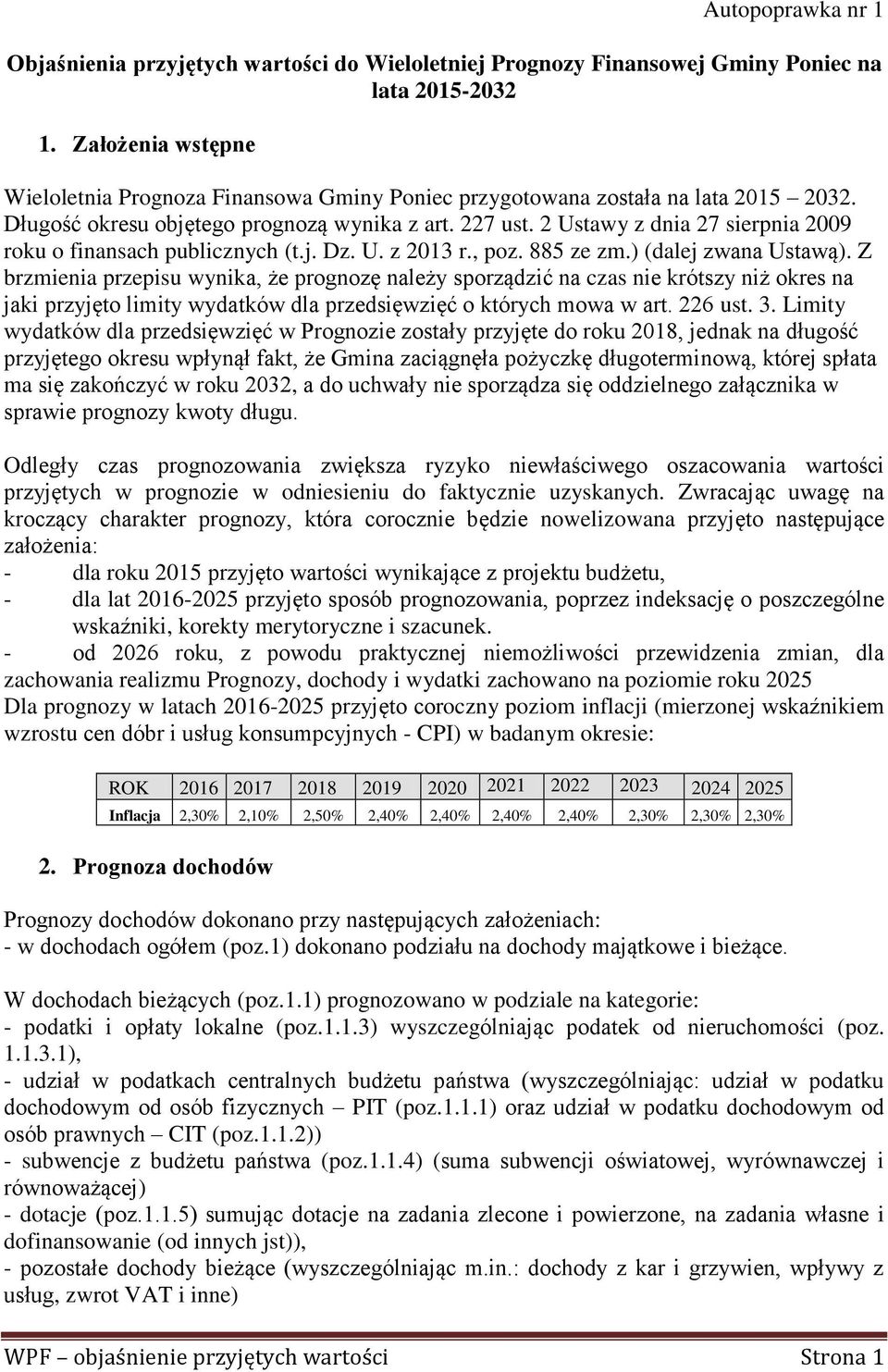 2 Ustawy z dnia 27 sierpnia 2009 roku o finansach publicznych (t.j. Dz. U. z 2013 r., poz. 885 ze zm.) (dalej zwana Ustawą).