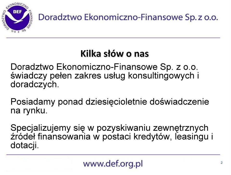 Specjalizujemy się w pozyskiwaniu zewnętrznych źródeł finansowania w