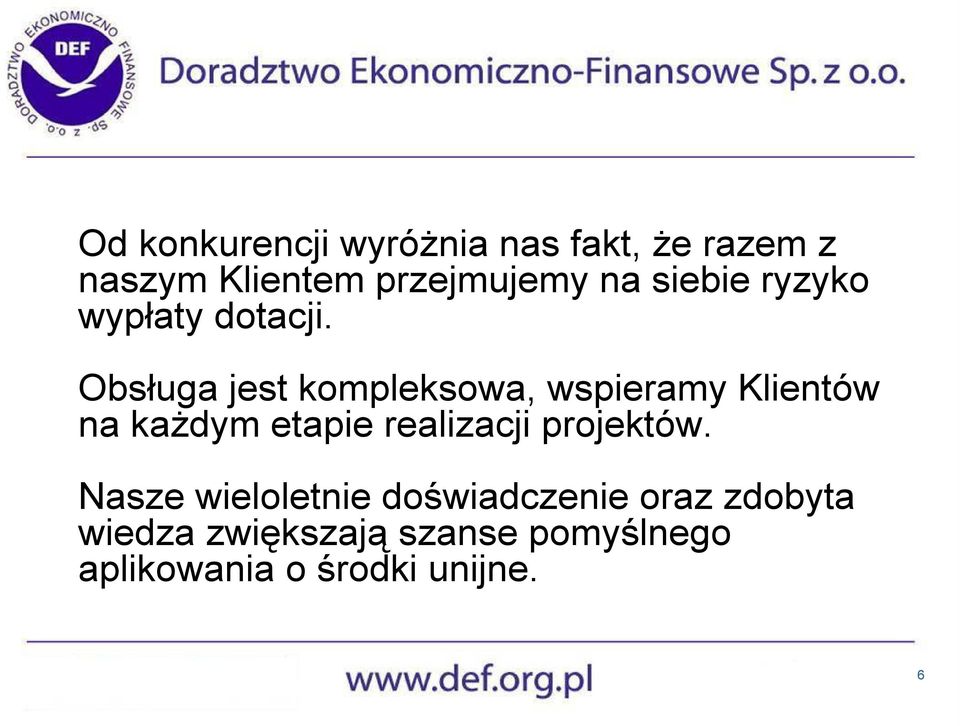 Obsługa jest kompleksowa, wspieramy Klientów na kaŝdym etapie realizacji