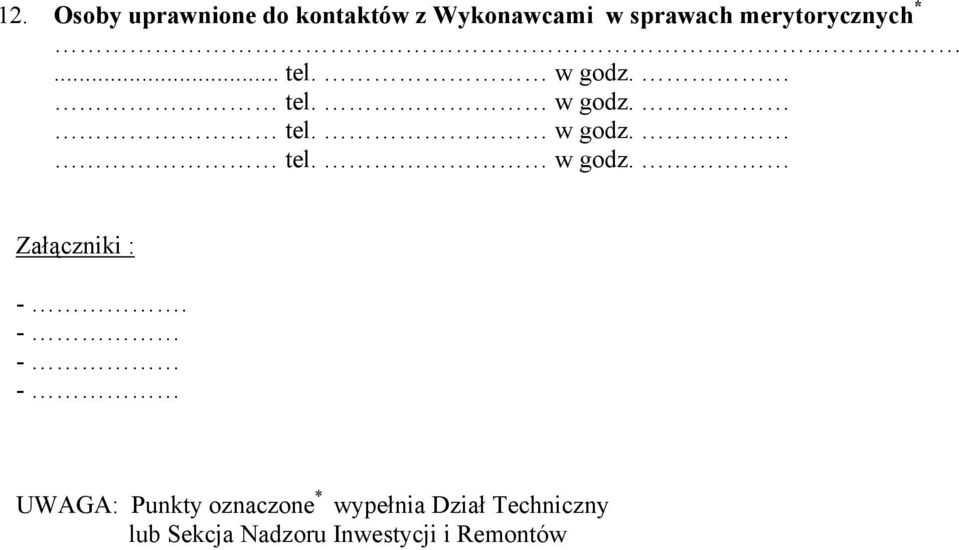 - - - UWAGA: Punkty oznaczone * wypełnia Dział Techniczny lub