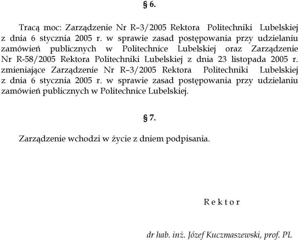 Lubelskiej z dnia 23 listopada 2005 r. zmieniające Zarządzenie Nr R 3/2005 Rektora Politechniki Lubelskiej z dnia 6 stycznia 2005 r.