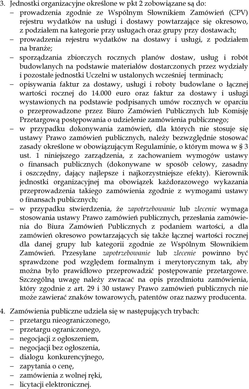 budowlanych na podstawie materiałów dostarczonych przez wydziały i pozostałe jednostki Uczelni w ustalonych wcześniej terminach; opisywania faktur za dostawy, usługi i roboty budowlane o łącznej