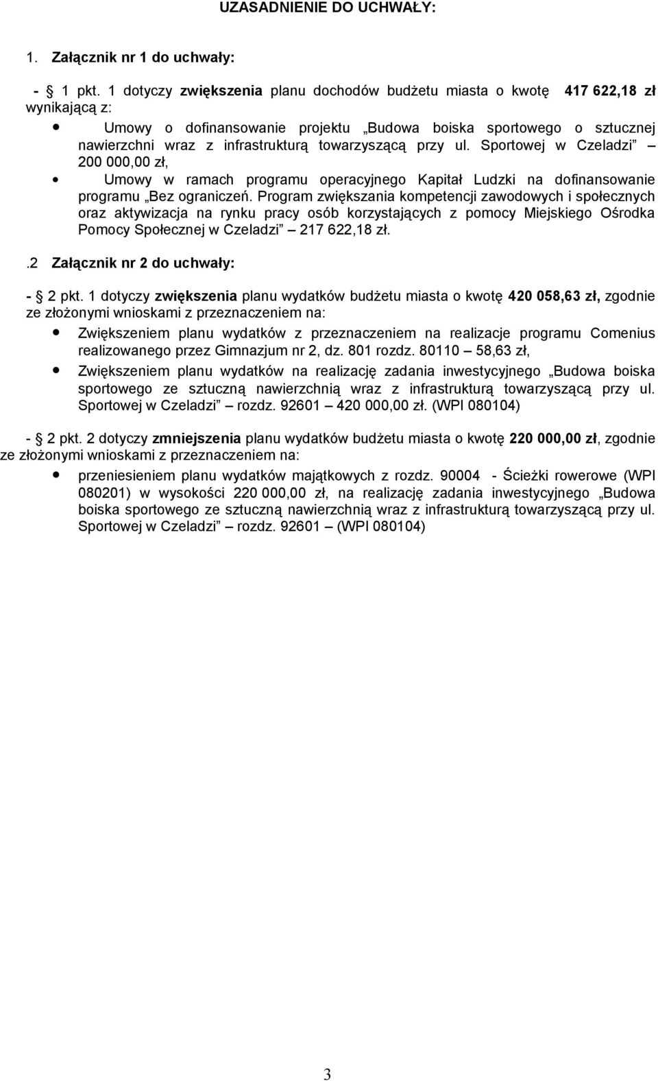 towarzyszącą przy ul. Sportowej w Czeladzi 2, zł, Umowy w ramach programu operacyjnego Kapitał Ludzki na dofinansowanie programu Bez ograniczeń.