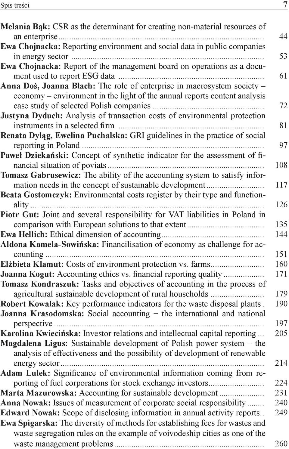 .. 61 Anna Doś, Joanna Błach: The role of enterprise in macrosystem society economy environment in the light of the annual reports content analysis case study of selected Polish companies.