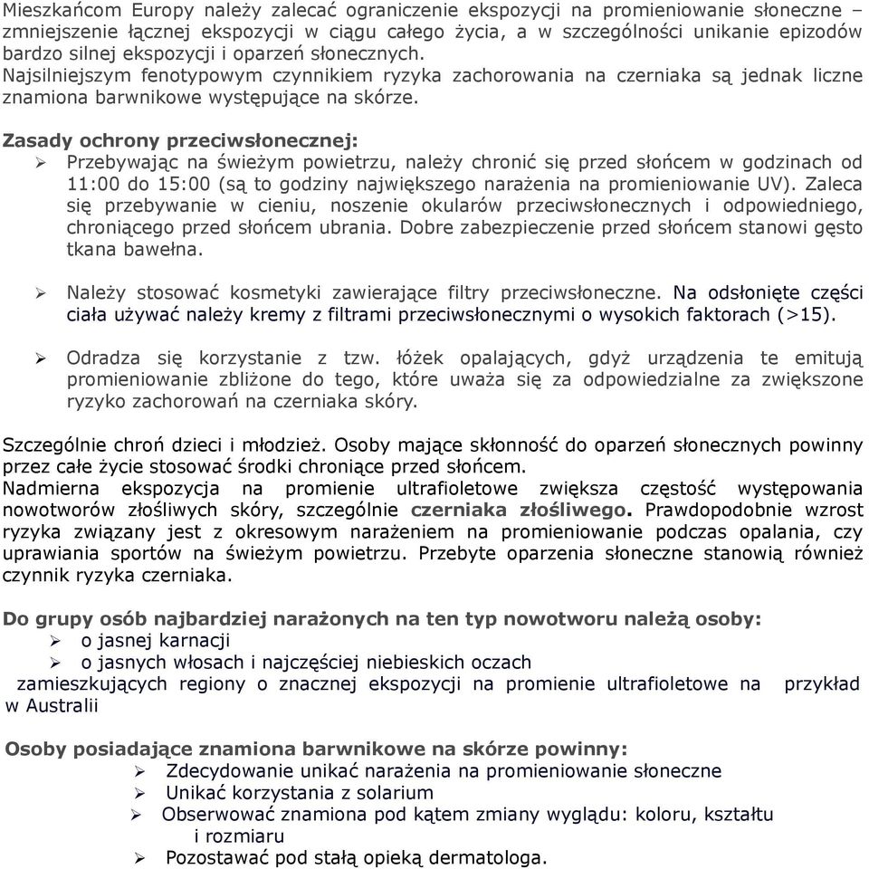 Zasady ochrony przeciwsłonecznej: Przebywając na świeżym powietrzu, należy chronić się przed słońcem w godzinach od 11:00 do 15:00 (są to godziny największego narażenia na promieniowanie UV).