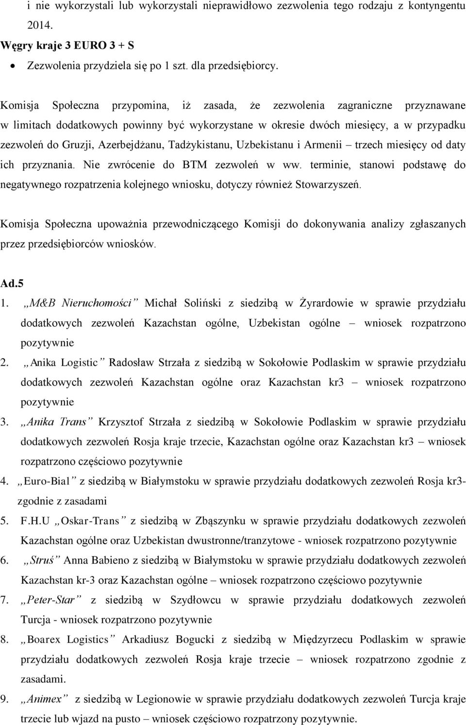 zezwoleń do Gruzji, Azerbejdżanu, Tadżykistanu, Uzbekistanu i Armenii trzech miesięcy od daty ich przyznania. Nie zwrócenie do BTM zezwoleń w ww.