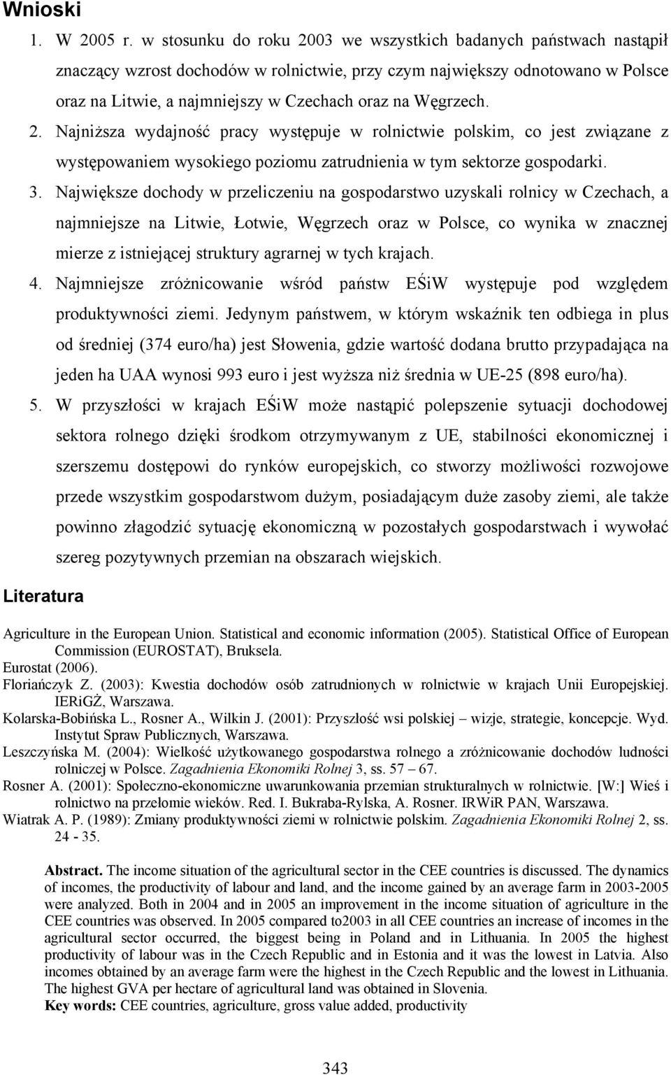 Węgrzech. 2. Najniższa wydajność pracy występuje w rolnictwie polskim, co jest związane z występowaniem wysokiego poziomu zatrudnienia w tym sektorze gospodarki. 3.