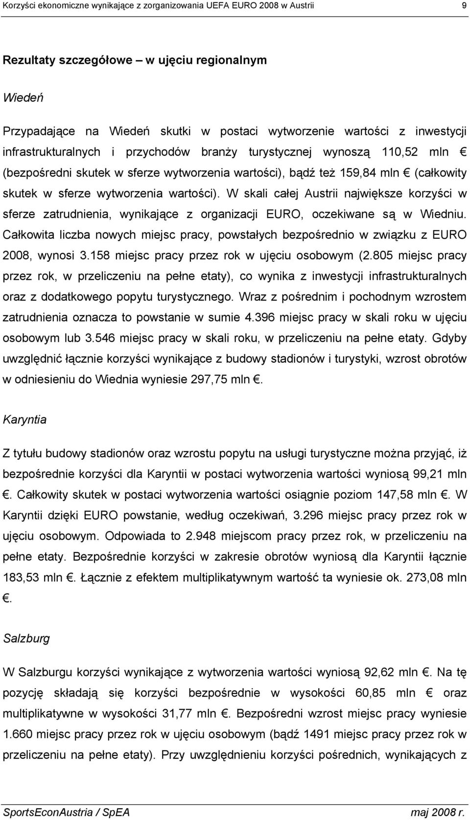 W skali całej Austrii największe korzyści w sferze zatrudnienia, wynikające z organizacji EURO, oczekiwane są w Wiedniu.