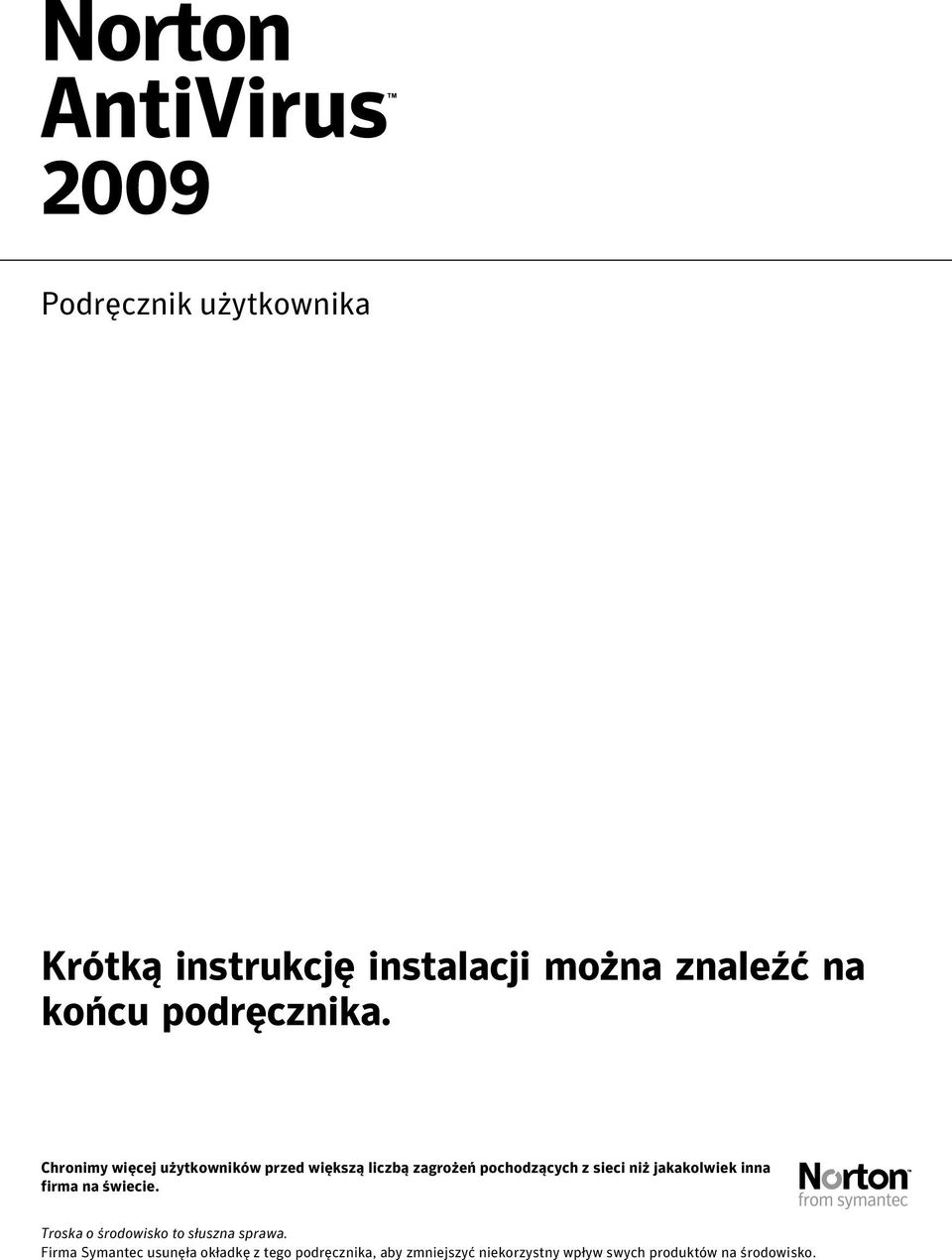 jakakolwiek inna firma na świecie. Troska o środowisko to słuszna sprawa.