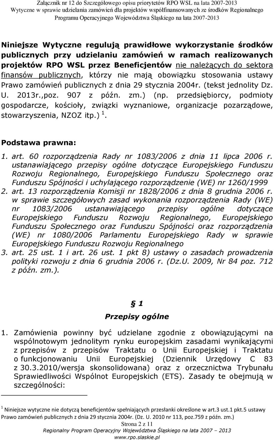 przedsiębiorcy, podmioty gospodarcze, kościoły, związki wyznaniowe, organizacje pozarządowe, stowarzyszenia, NZOZ itp.) 1. Podstawa prawna: 1. art.