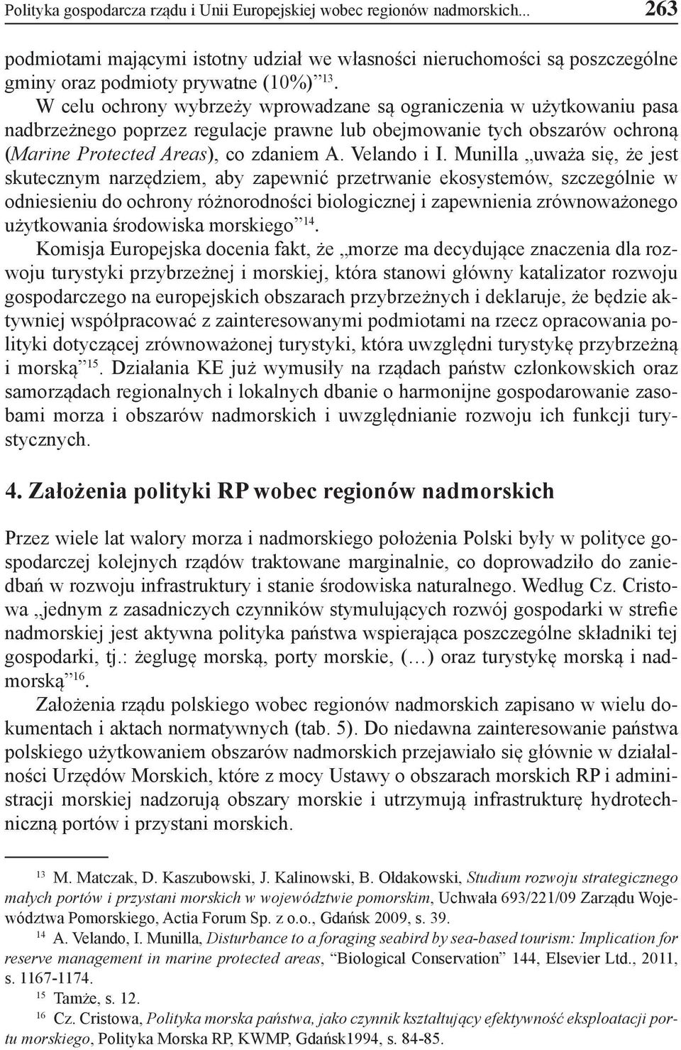 Munilla uważa się, że jest skutecznym narzędziem, aby zapewnić przetrwanie ekosystemów, szczególnie w odniesieniu do ochrony różnorodności biologicznej i zapewnienia zrównoważonego użytkowania