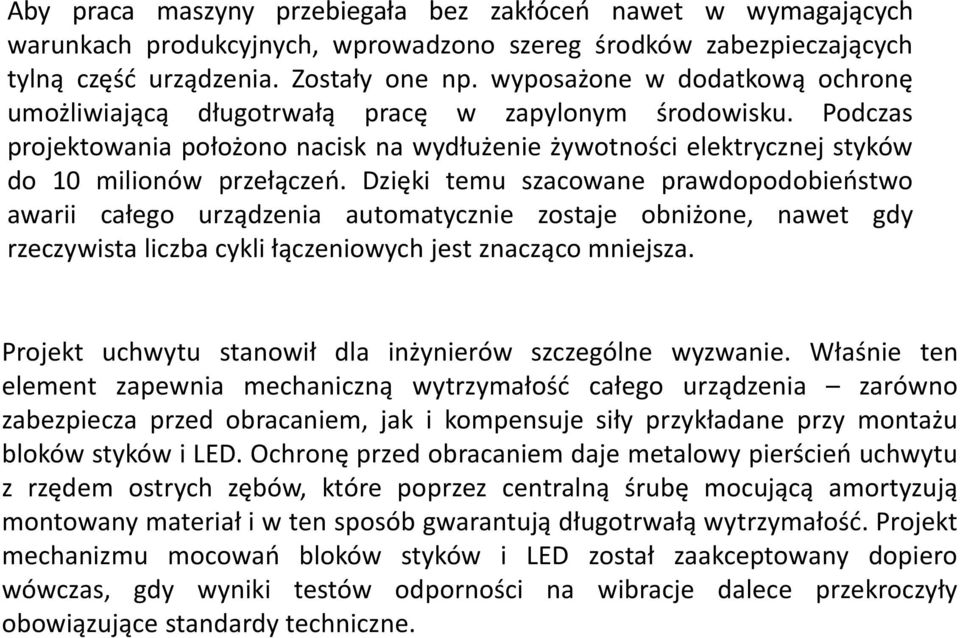 Dzięki temu szacowane prawdopodobieństwo awarii całego urządzenia automatycznie zostaje obniżone, nawet gdy rzeczywista liczba cykli łączeniowych jest znacząco mniejsza.