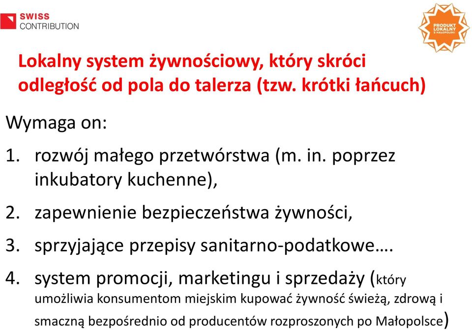 sprzyjające przepisy sanitarno-podatkowe. 4.