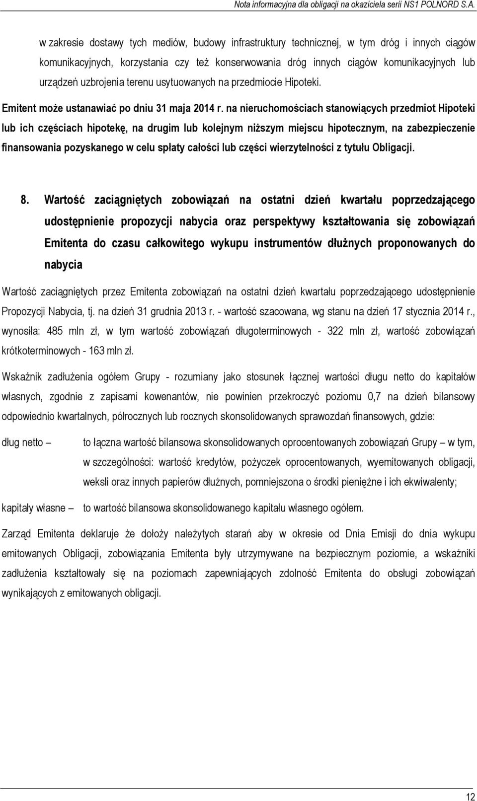 na nieruchomościach stanowiących przedmiot Hipoteki lub ich częściach hipotekę, na drugim lub kolejnym niższym miejscu hipotecznym, na zabezpieczenie finansowania pozyskanego w celu spłaty całości