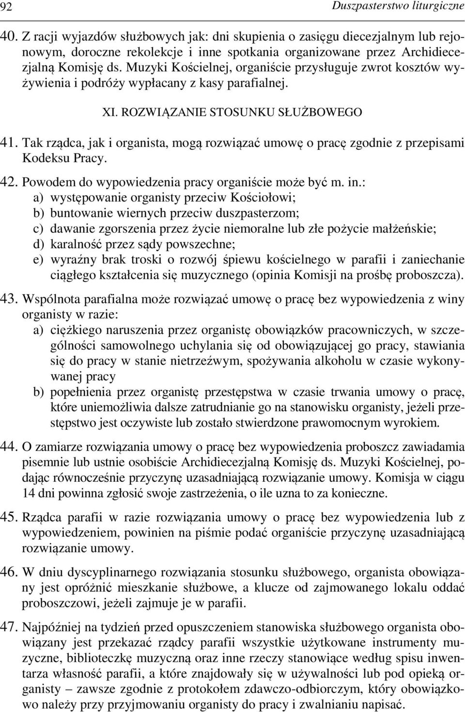 Muzyki Kościelnej, organiście przysługuje zwrot kosztów wyżywienia i podróży wypłacany z kasy parafialnej. XI. ROZWIĄZANIE STOSUNKU SŁUŻBOWEGO 41.