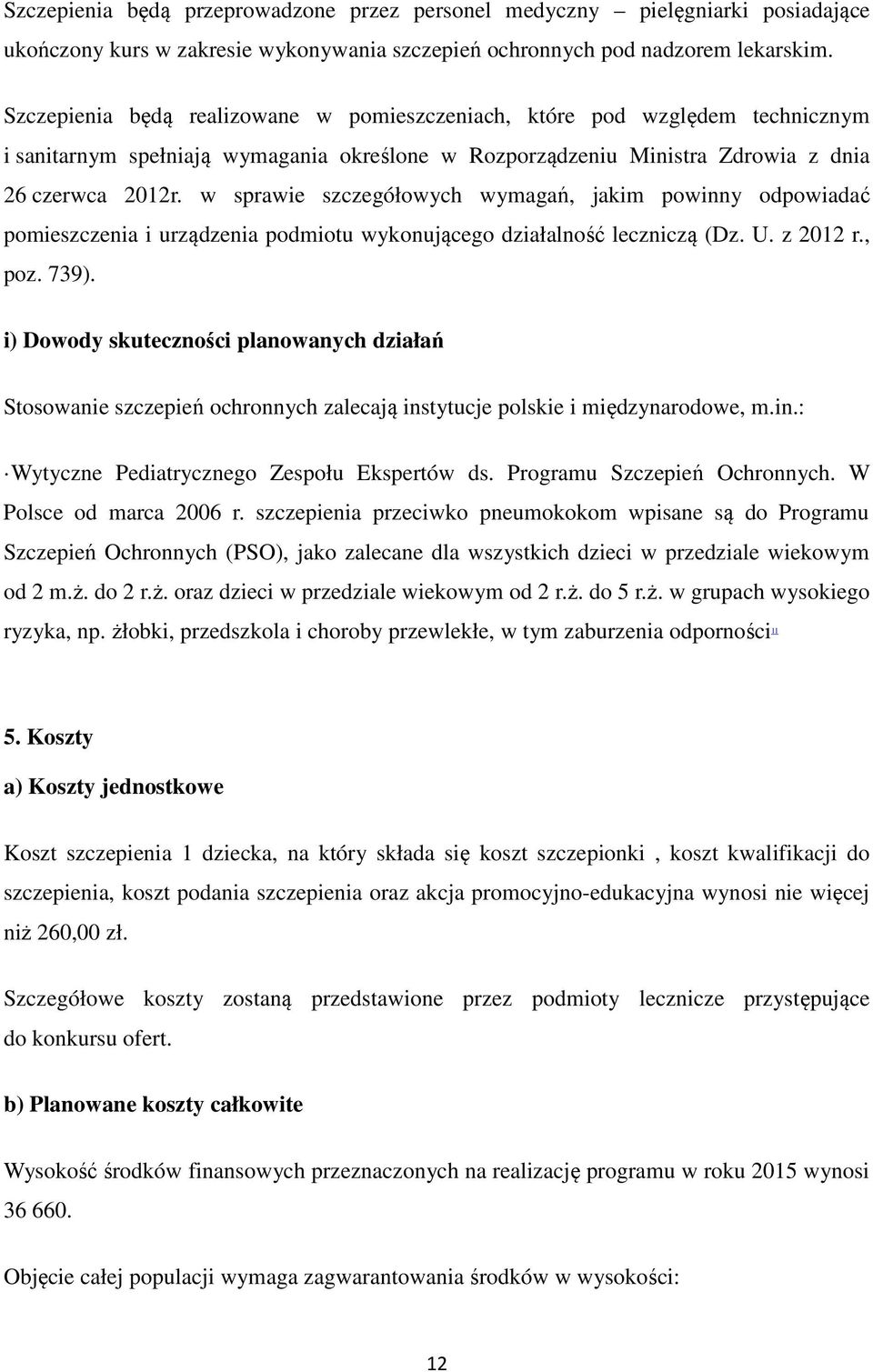 w sprawie szczegółowych wymagań, jakim powinny odpowiadać pomieszczenia i urządzenia podmiotu wykonującego działalność leczniczą (Dz. U. z 2012 r., poz. 739).